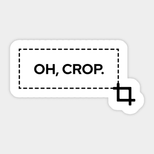 Oh, crop! Sticker